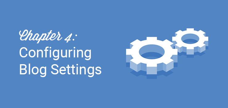 chapter 4 configuring blog settings